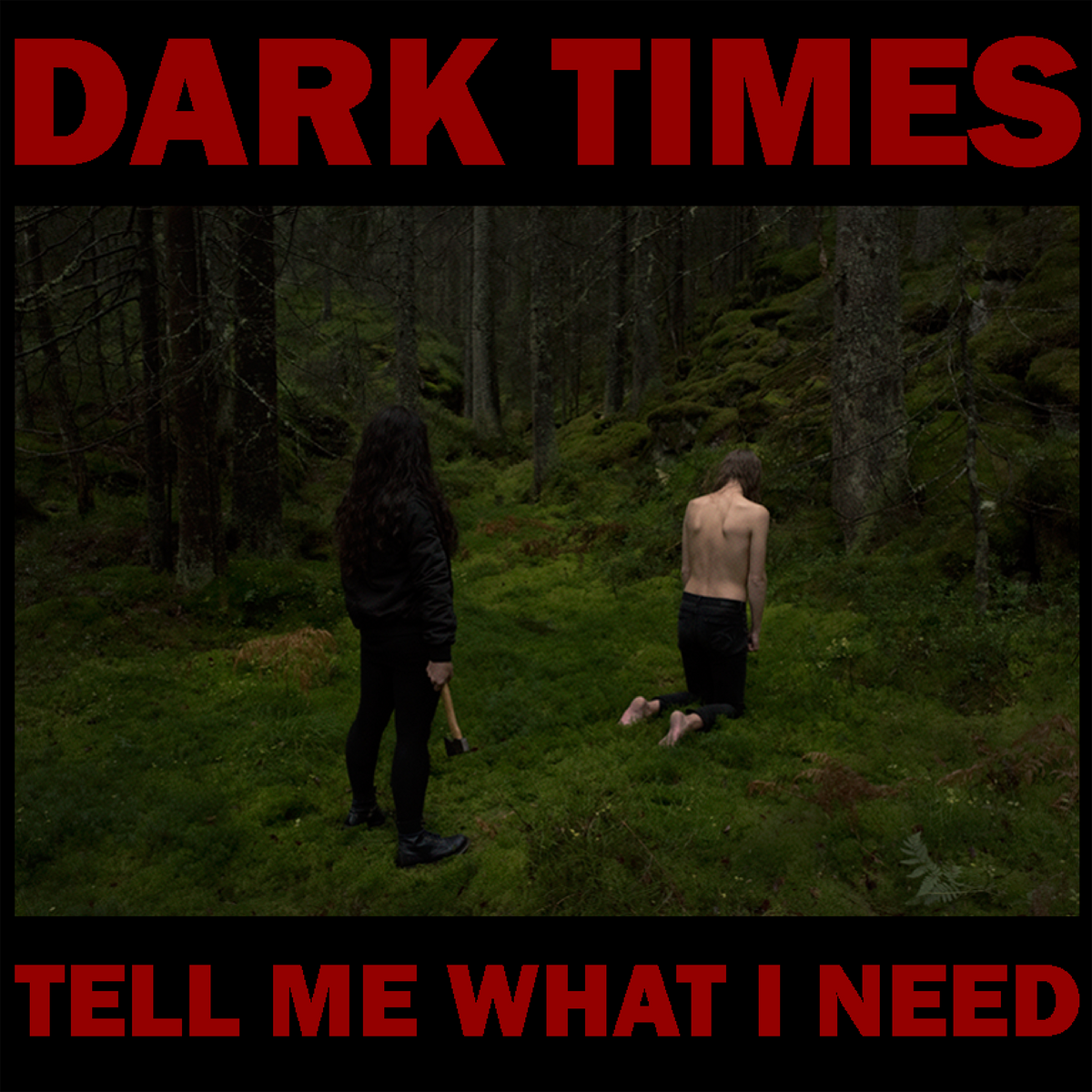 DARK TIMES - Tell Me What I Need (LP)