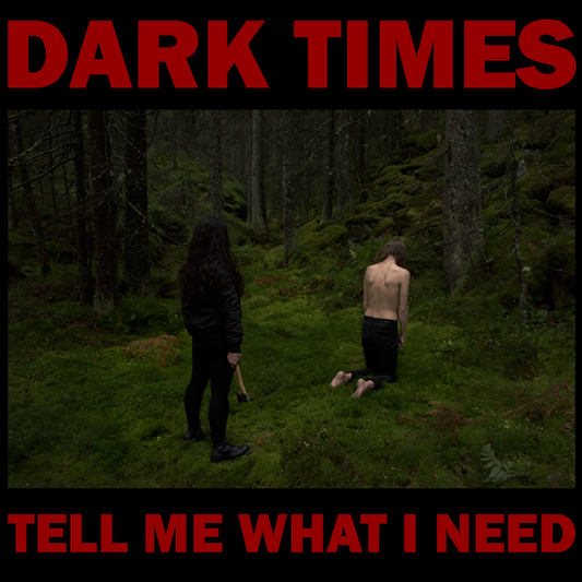 DARK TIMES - Tell Me What I Need (CD)