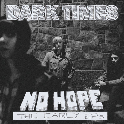 DARK TIMES - No Hope - The Early EPs (LP)