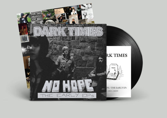 DARK TIMES - No Hope - The Early EPs (LP)